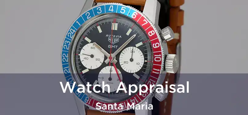  Watch Appraisal Santa Maria