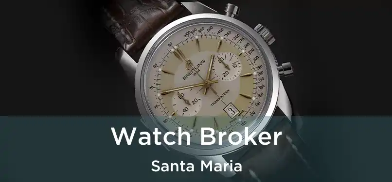  Watch Broker Santa Maria