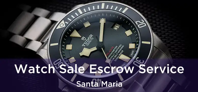  Watch Sale Escrow Service Santa Maria