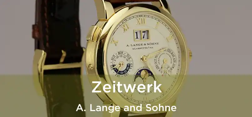  Zeitwerk A. Lange and Sohne